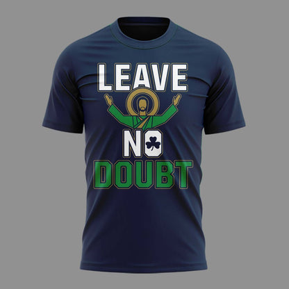 Notre Dame Leave No Doubt Shirt - South Bend Event Shirt - Notre Dame Fighting Irish Football T-Shirt
