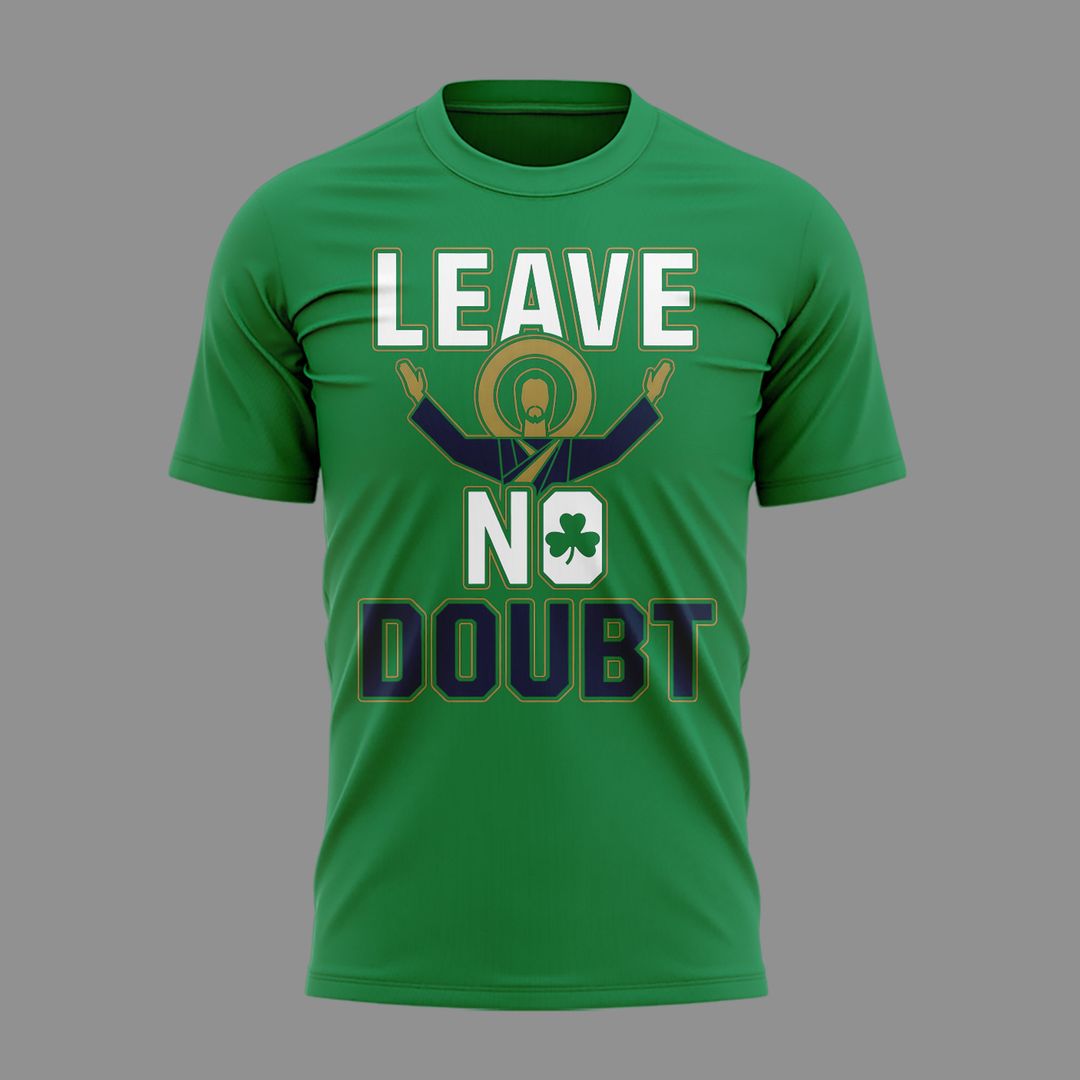 Notre Dame Leave No Doubt Shirt - South Bend Event Shirt - Notre Dame Fighting Irish Football T-Shirt